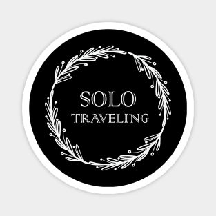 Solo traveling,travel alone,i love solo traveling,Travel Gift Magnet